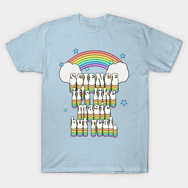 SCIENCE: It's Like Magic, But Real T-Shirt by DankFutura